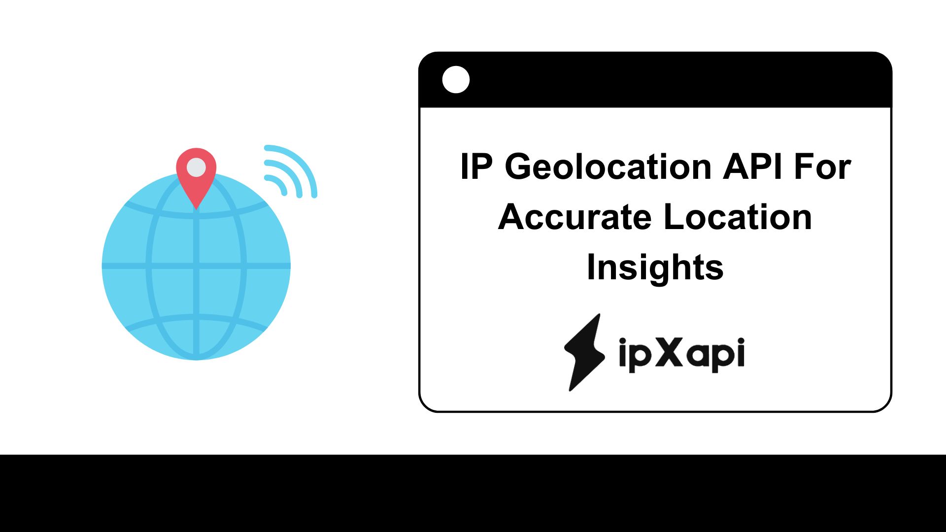 IP Geolocation API For Accurate Location Insights