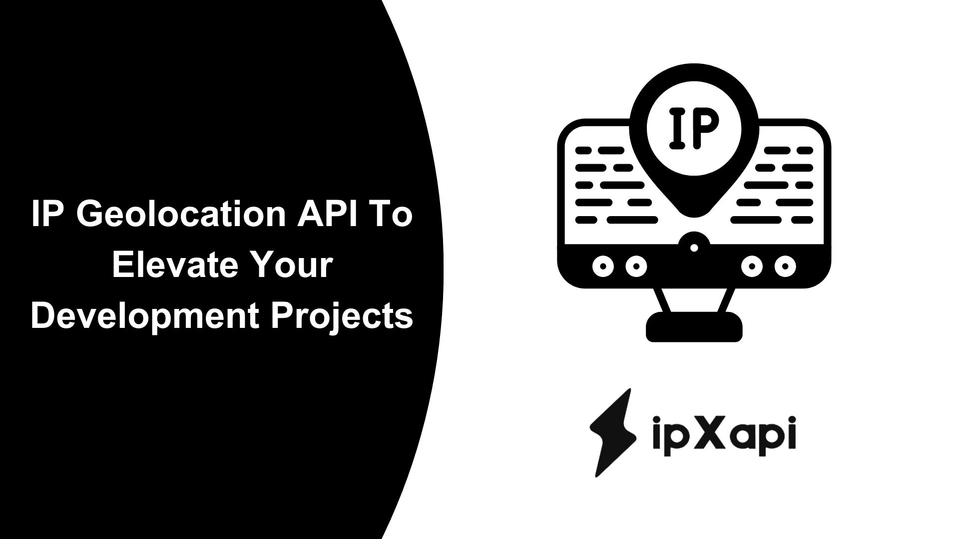 IP Geolocation API To Elevate Your Development Projects
