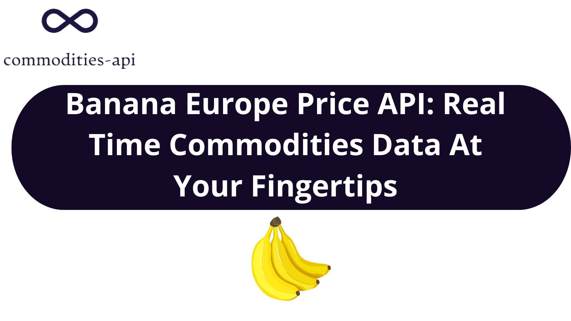 Banana Europe Price API: Real Time Commodities Data At Your Fingertips