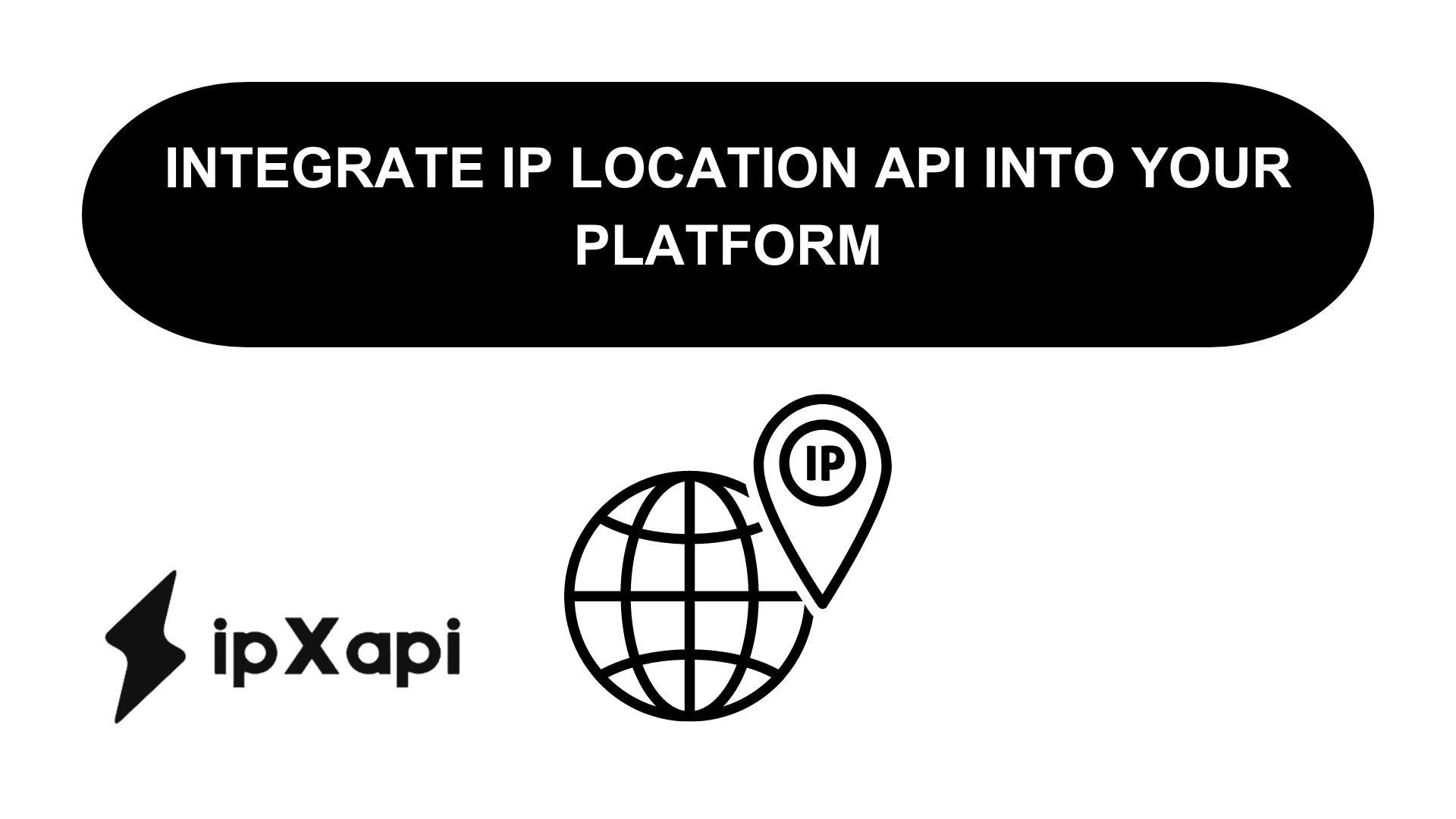 Integrate IP Location API Into Your Platform