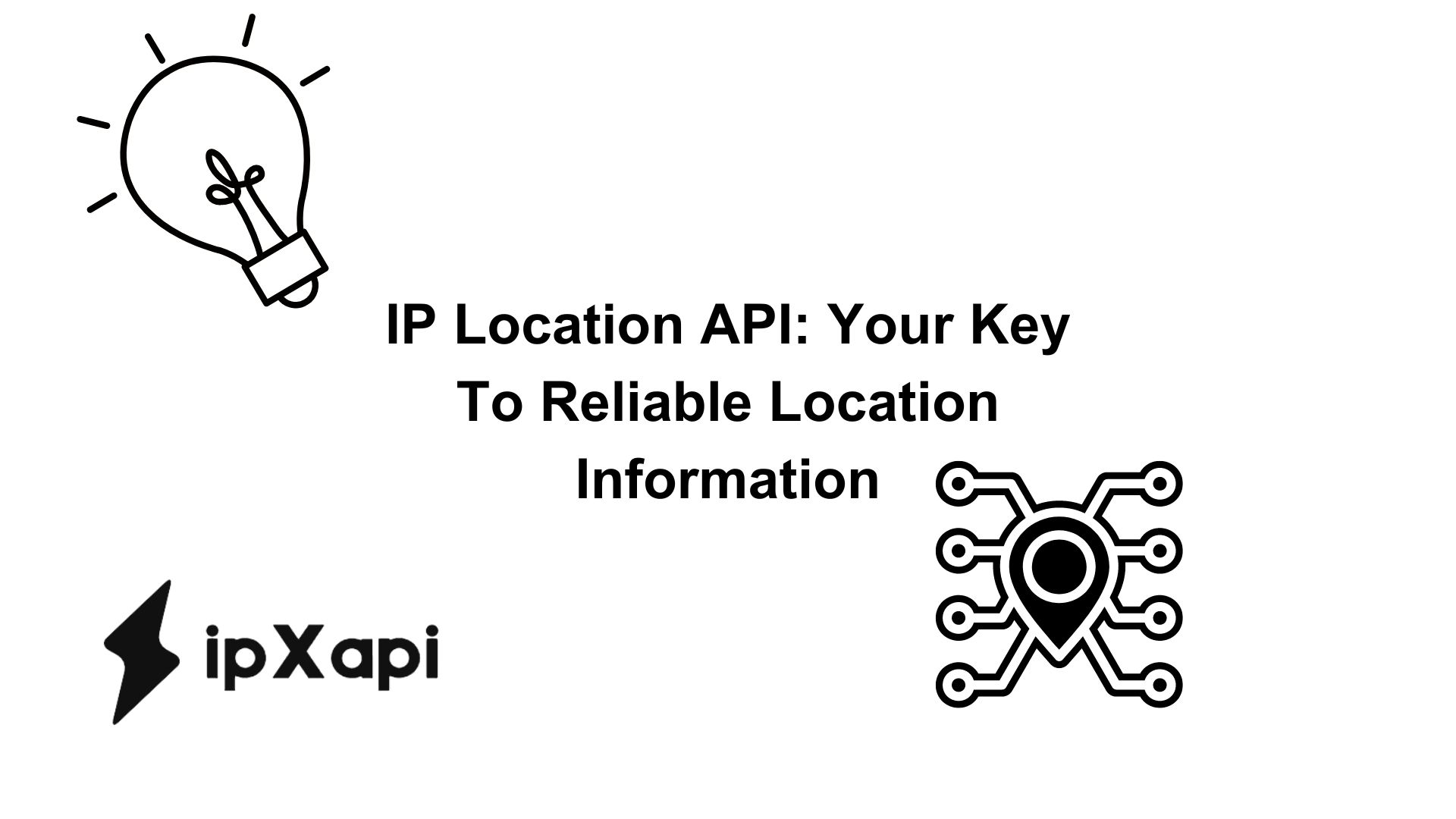 IP Location API: Your Key To Reliable Location Information