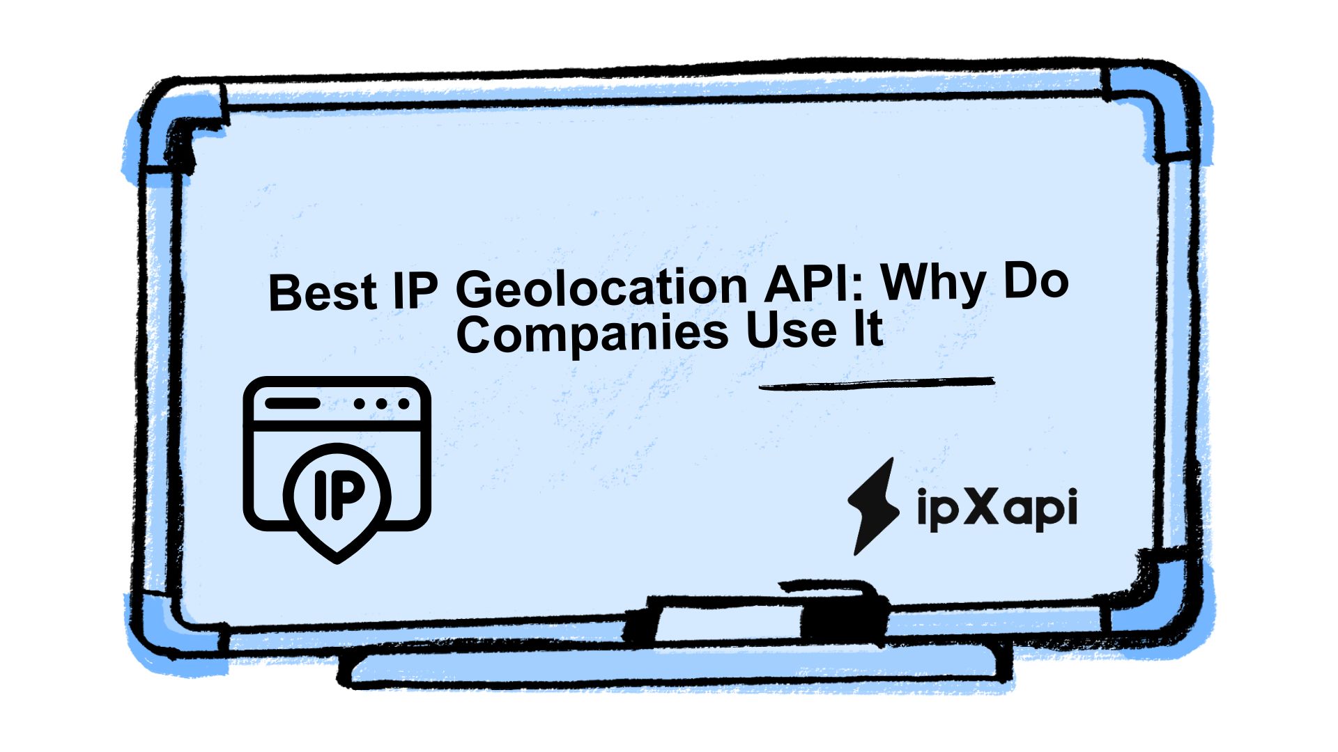 Best IP Geolocation API: Why Do Companies Use It