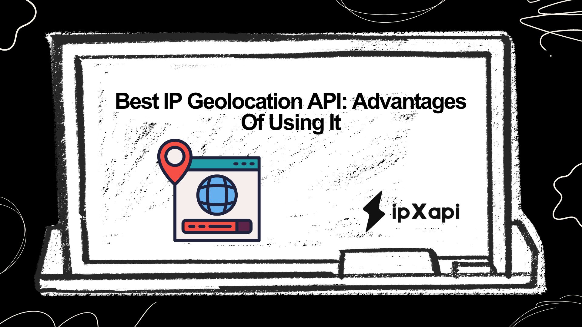 Best IP Geolocation API: Advantages Of Using It