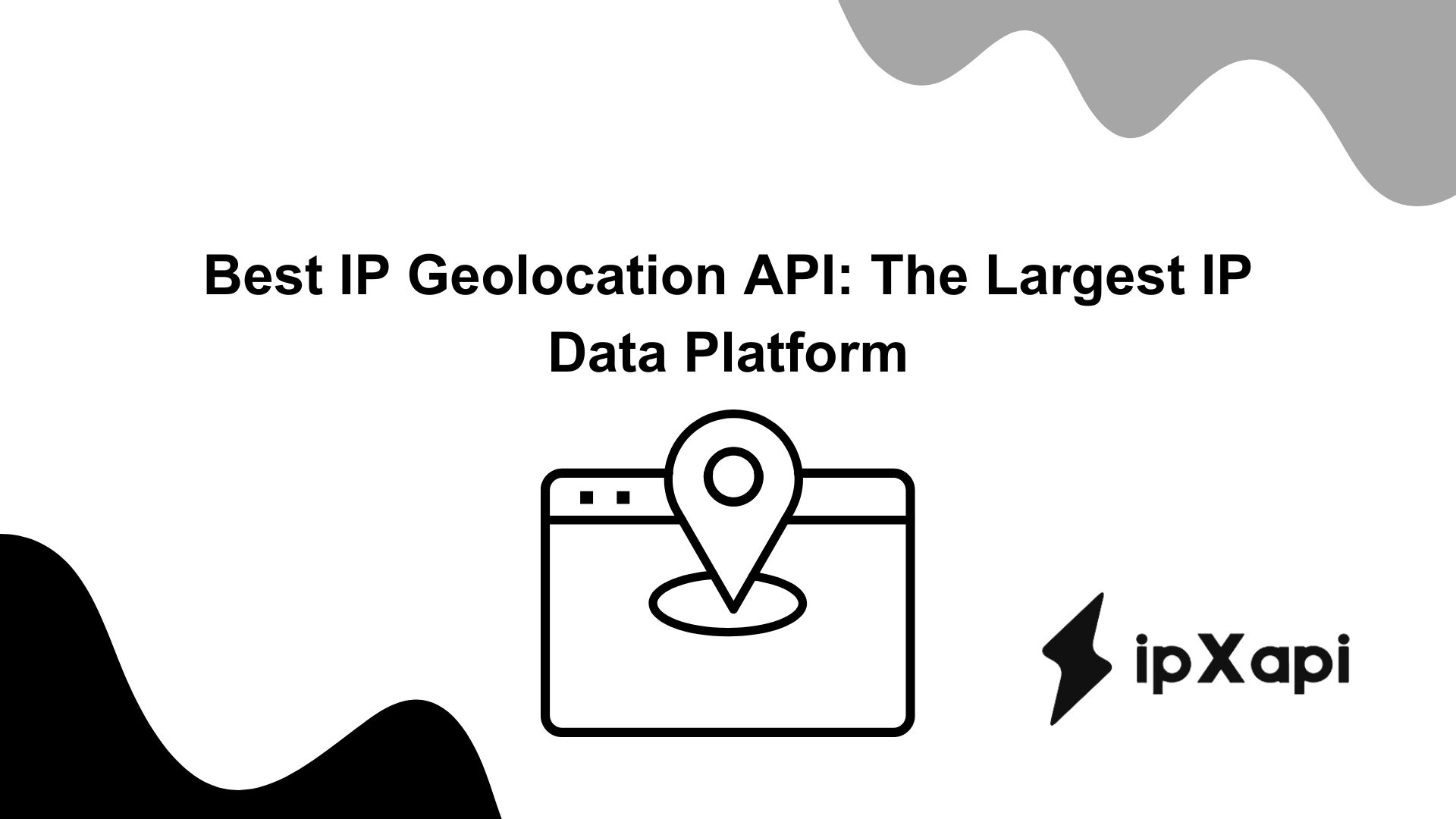 Best IP Geolocation API: The Largest IP Data Platform