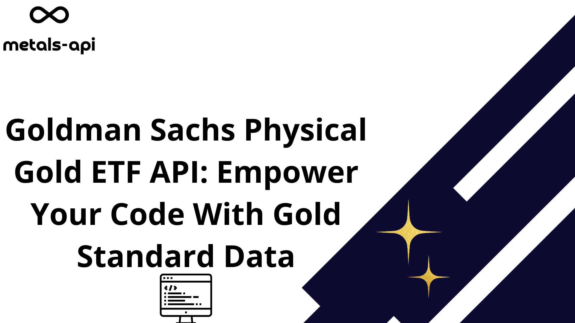 Goldman Sachs Physical Gold ETF API: Empower Your Code With Gold Standard Data