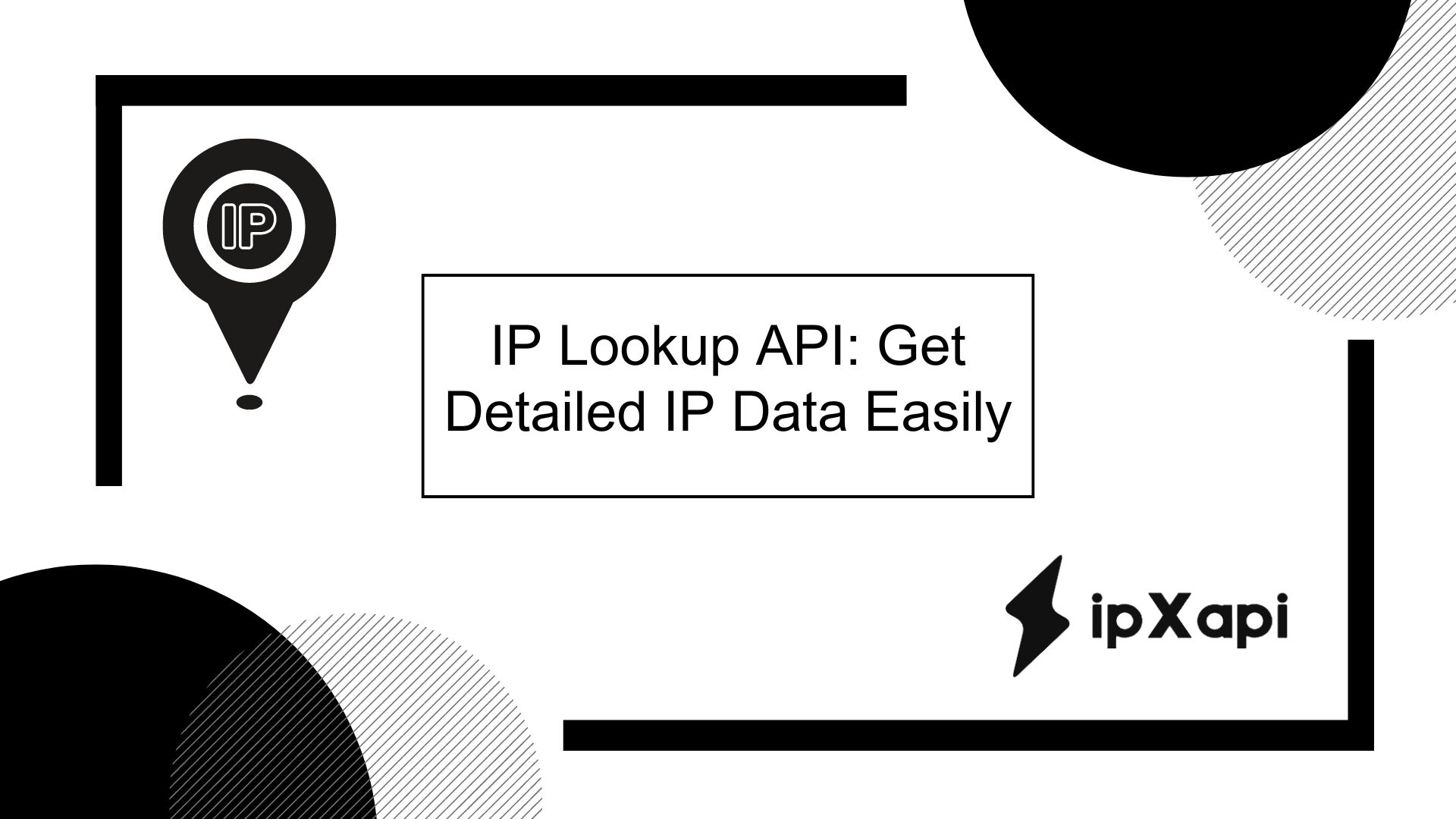 IP Lookup API: Get Detailed IP Data Easily