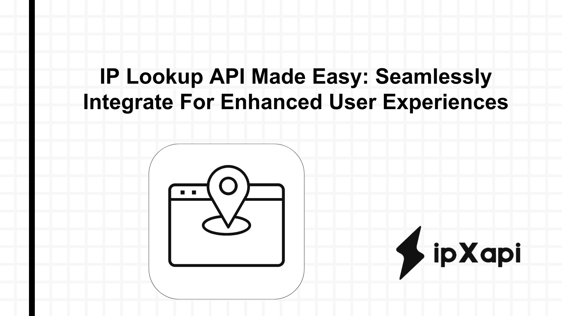 IP Lookup API Made Easy: Seamlessly Integrate For Enhanced User Experiences