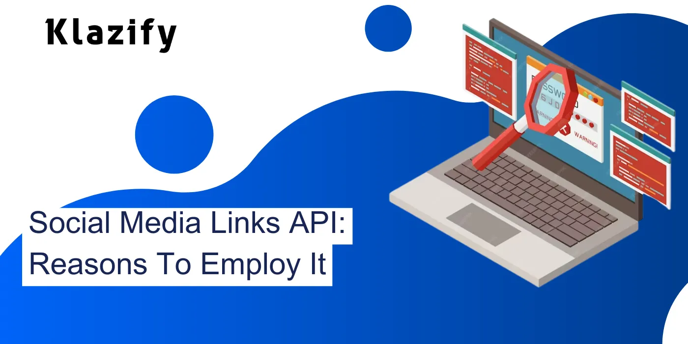 Social Media Links API: Reasons To Employ It