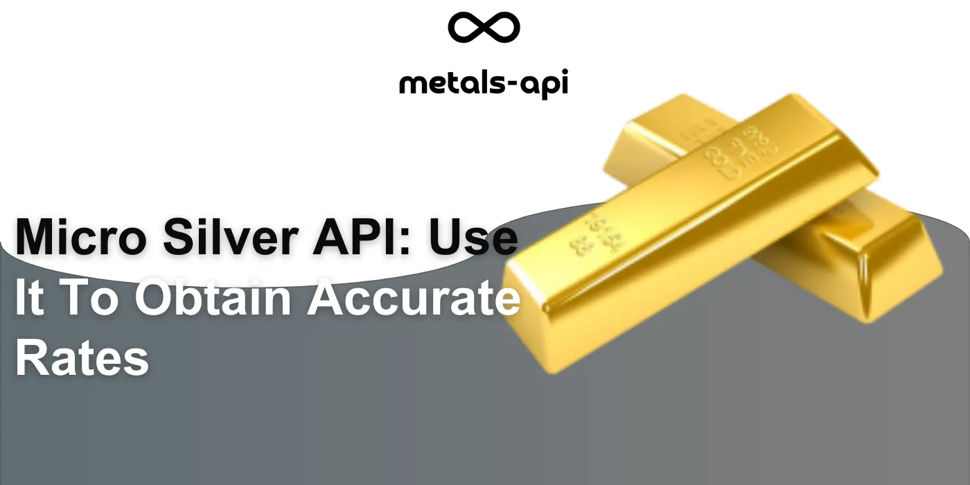 Micro Silver API: Use It To Obtain Accurate Rates