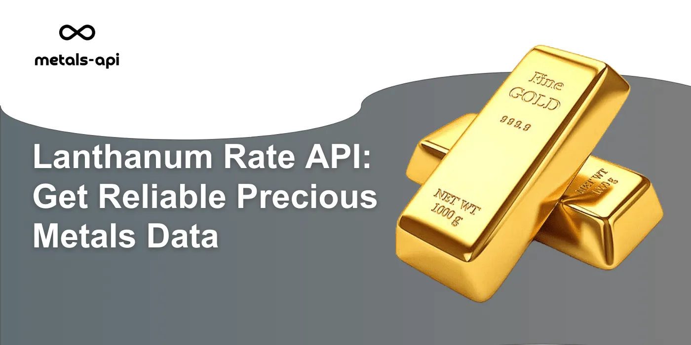 Lanthanum Rate API: Get Reliable Precious Metals Data